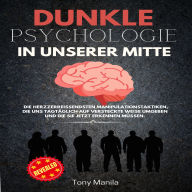 Dunkle Psychologie in unserer Mitte: Die herzzerreißendsten Manipulationstaktiken, die uns tagtäglich auf versteckte Weise umgeben und die Sie jetzt erkennen müssen.