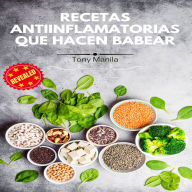 Recetas Antiinflamatorias Que Hacen Babear: Trucos Antiinflamatorios, Alimentos Recomendables + ¡Recetas Veganas!