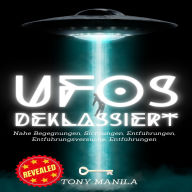 UFOs deklassiert: Nahe Begegnungen, Sichtungen, Entführungen, Entführungsversuche, Entführungen