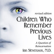 Children Who Remember Previous Lives: A Question of Reincarnation, Revised Edition