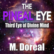 The Pineal Eye: Third Eye of Divine Mind