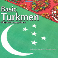 Basic Turkmen: A Beginner's Language Course