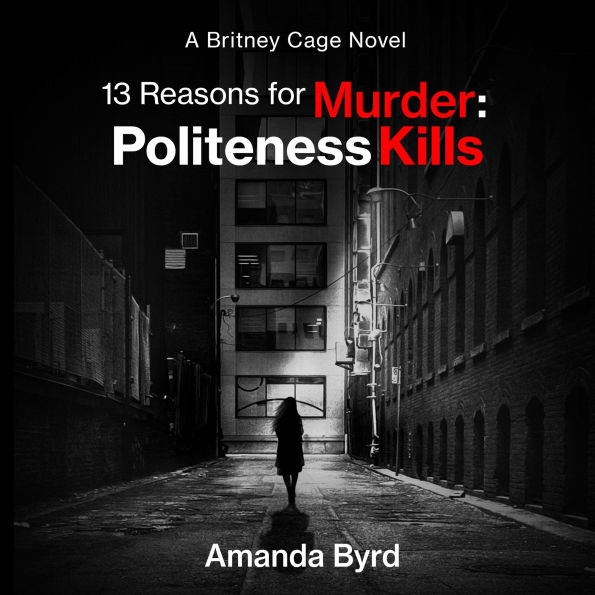 13 Reasons for Murder: Politeness Kills: A Britney Cage Serial Killer Novel (13 Reasons for Murder #1)