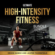 Ultimate High-Intensity Fitness Bundle, 2 in 1 Bundle: High Intensity Fitness Revolution and High Intensity Circuit Training