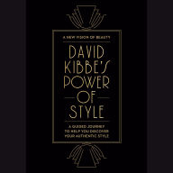 David Kibbe's Power of Style: A Guided Journey to Help You Discover Your Authentic Style