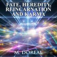 FATE, HEREDITY, REINCARNATION AND KARMA