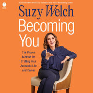 Becoming You: The Proven Method for Crafting Your Authentic Life and Career