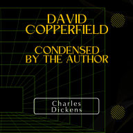 David Copperfield - Condensed by the Author