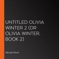 Untitled Olivia Winter 2 (Dr Olivia Winter, Book 2)