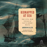 Kidnapped at Sea: The Civil War Voyage of David Henry White