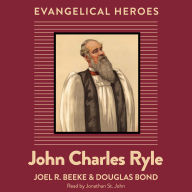 John Charles Ryle: Evangelical Hero