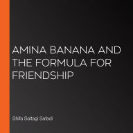 Amina Banana and the Formula for Friendship