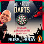 All About Darts: The ultimate guide to the world's greatest sport