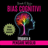 BIAS COGNITIVI: Impara a Pensare Meglio