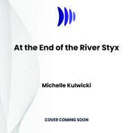 At the End of the River Styx