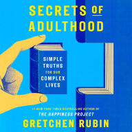 Secrets of Adulthood: Simple Truths for Our Complex Lives