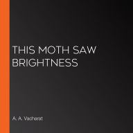 This Moth Saw Brightness