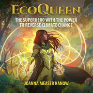 EcoQueen: The Superhero with the Power to Reverse Climate Change