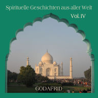 Spirituelle Geschichten aus aller Welt: Vol. IV