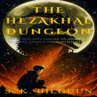 The Hezakhal Dungeon: Three outcast embark on a journey that will change the world forever