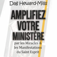 Amplifiez Votre Ministe¿re: par les Miracles & les Manifestations du Saint Esprit