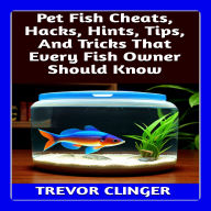 Pet Fish Cheats, Hacks, Hints, Tips, And Tricks That Every Fish Owner Should Know