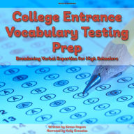 College Entrance Vocabulary Testing Prep: Broadening Verbal Expertise for High Schoolers