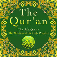 Qur'an: The Holy Qur'an. The Wisdom of the Holy Prophet