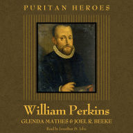 William Perkins: Puritan Hero