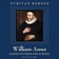 William Ames: Puritan Hero