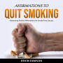 Affirmations to Quit Smoking: Harnessing Positive Affirmations for Smoke-Free Success