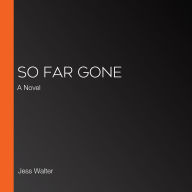 So Far Gone: A Novel