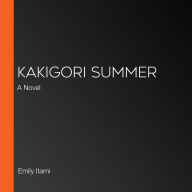 Kakigori Summer: A Novel