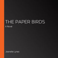 The Paper Birds: A Novel