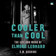 Cooler Than Cool: The Life and Work of Elmore Leonard