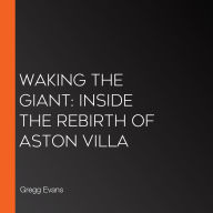 Waking the Giant: Inside the Rebirth of Aston Villa