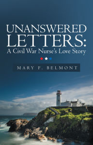 Unanswered Letters: A Civil War Nurse's Love Story