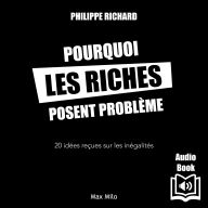 POURQUOI LES RICHES POSENT PROBLEME: 20 idées reçues sur les inégalités