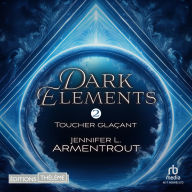 Dark Elements (Tome 2) - Toucher glaçant: Dark Elements 2