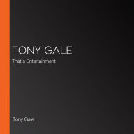 Tony Gale: That's Entertainment