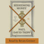 Redeeming Money: How God Reveals and Reorients Our Hearts