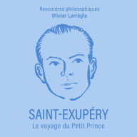 Saint-Exupery: Le voyage du Petit Prince