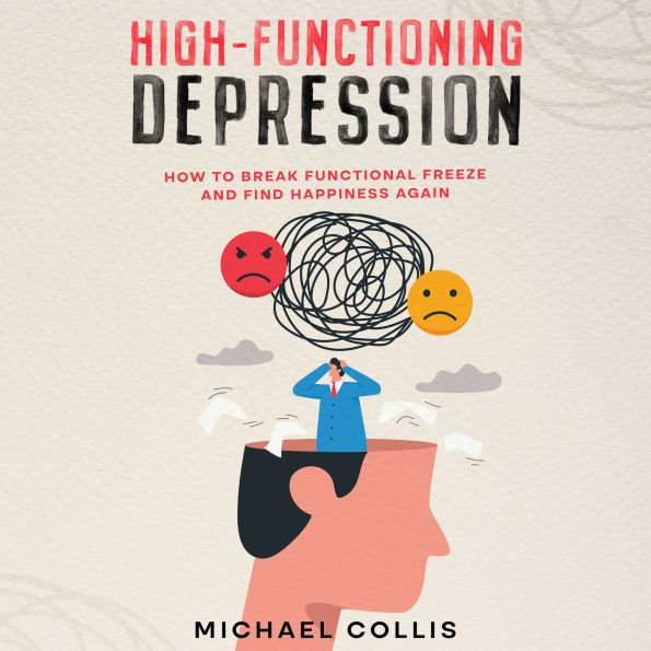 High-Functioning Depression: How to Break Functional Freeze and Find Happiness Again