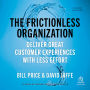 The Frictionless Organization: Deliver Great Customer Experiences with Less Effort