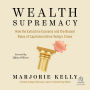 Wealth Supremacy: How the Extractive Economy and the Biased Rules of Capitalism Drive Today's Crises