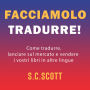 Facciamolo tradurre!: Come tradurre, lanciare sul mercato e vendere i vostri libri in altre lingue