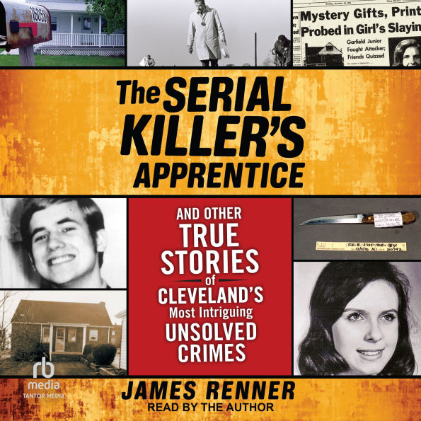 The Serial Killer's Apprentice: And Other True Stories of Cleveland's Most Intriguing Unsolved Crimes