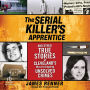 The Serial Killer's Apprentice: And Other True Stories of Cleveland's Most Intriguing Unsolved Crimes