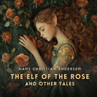 The Elf of The Rose and Other Tales