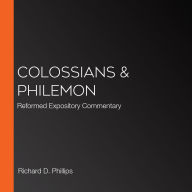 Colossians & Philemon: Reformed Expository Commentary